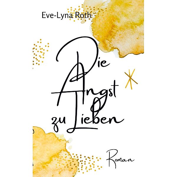 Die Angst zu Lieben, Eve-Lyna Roth