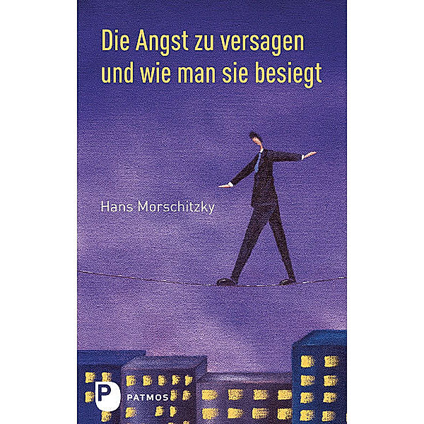 Die Angst zu versagen und wie man sie besiegt, Hans Morschitzky