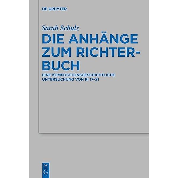 Die Anhänge zum Richterbuch / Beihefte zur Zeitschrift für die alttestamentliche Wissenschaft Bd.477, Sarah Schulz