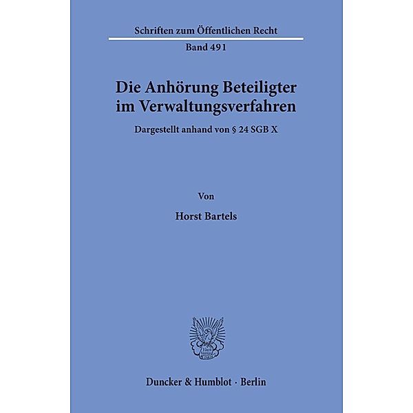 Die Anhörung Beteiligter im Verwaltungsverfahren, dargestellt anhand von § 24 SGB X., Horst Bartels