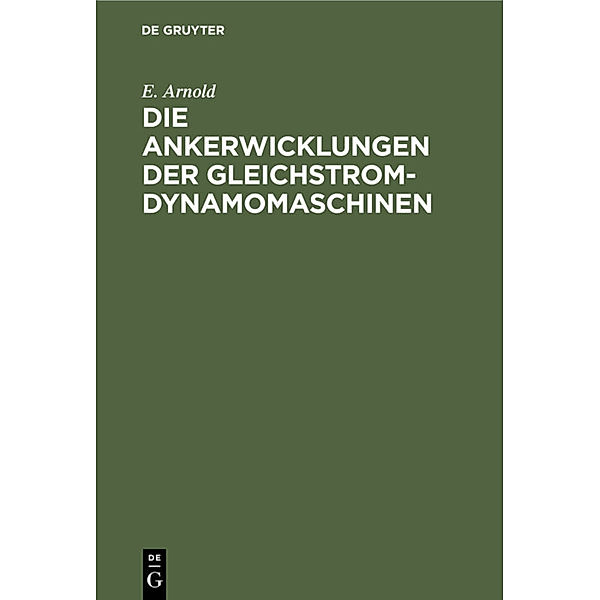 Die Ankerwicklungen der Gleichstrom-Dynamomaschinen, E. Arnold