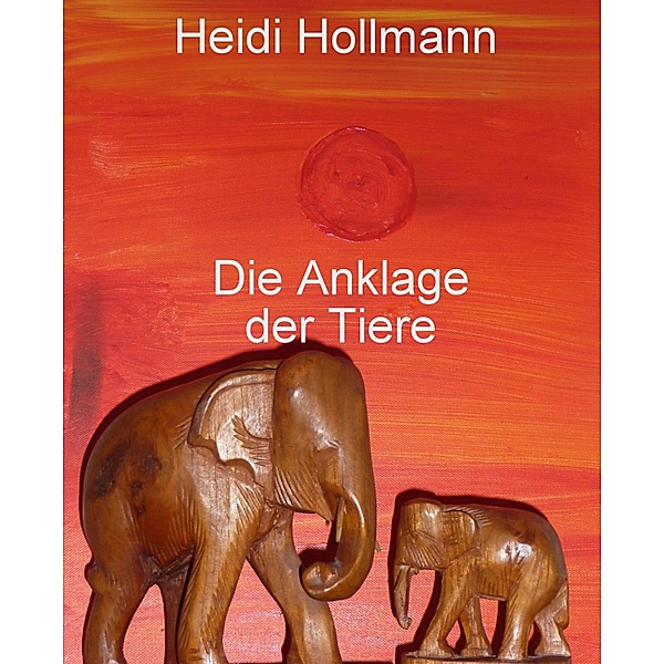 Die Anklage der Tiere, Heidi Hollmann