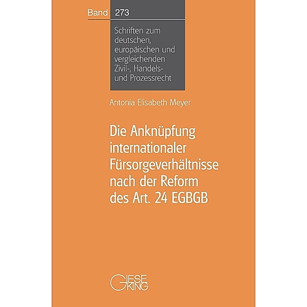 Die Anknüpfung internationaler Fürsorgeverhältnisse nach der Reform des Art. 24 EGBGB, Antonia Elisabeth Meyer