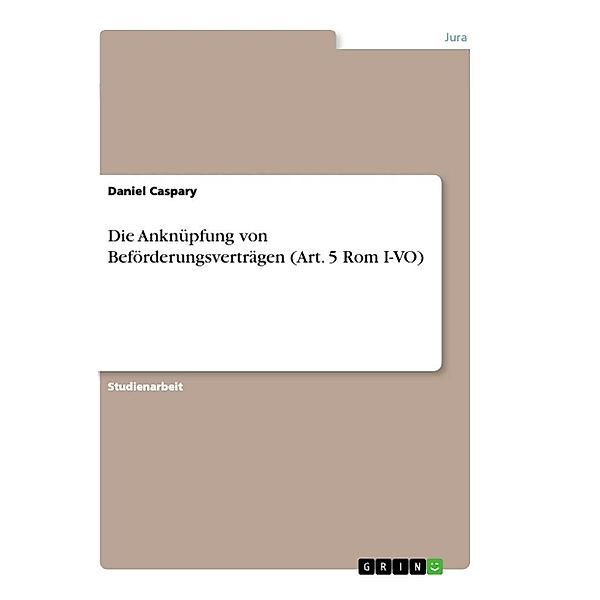 Die Anknüpfung von Beförderungsverträgen (Art. 5 Rom I-VO), Daniel Caspary