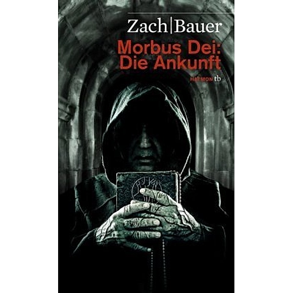 Die Ankunft / Morbus Dei Bd.1, Bastian Zach, Matthias Bauer