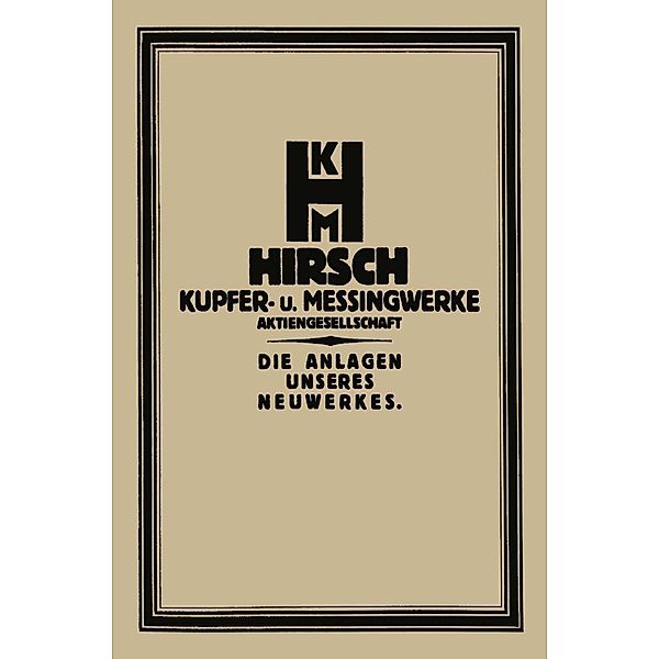 Die Anlage des Neuwerkes der Hirsch, Kupfer- U. Messingwerke A.-G., Georg Schlesinger