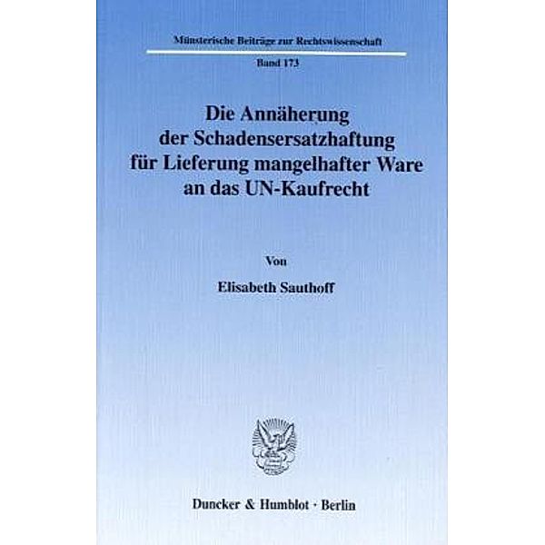 Die Annäherung der Schadensersatzhaftung für Lieferung mangelhafter Ware an das UN-Kaufrecht., Elisabeth Sauthoff