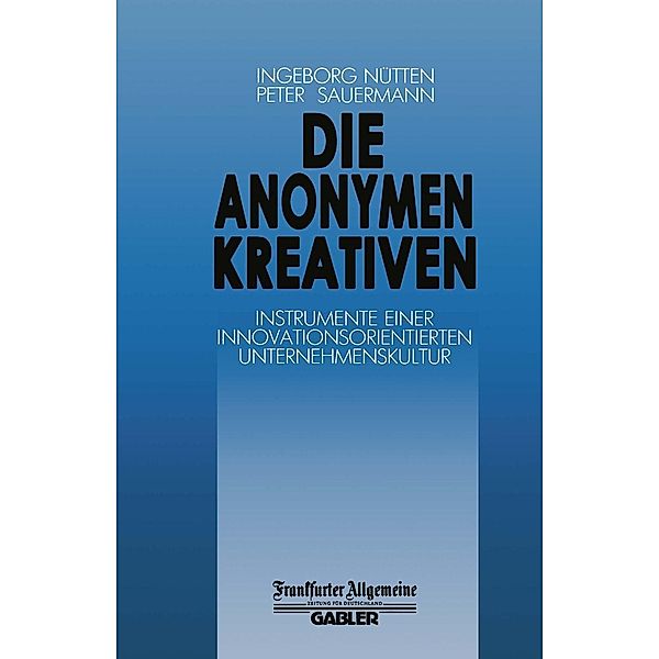 Die Anonymen Kreativen / FAZ - Gabler Edition, P. Sauermann