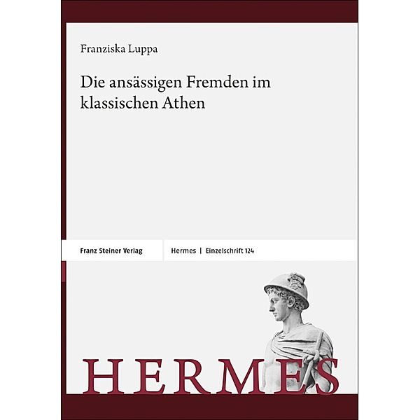 Die ansässigen Fremden im klassischen Athen, Franziska Luppa-Heida