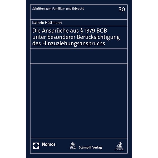 Die Ansprüche aus § 1379 BGB unter besonderer Berücksichtigung des Hinzuziehungsanspruchs / Schriften zum Familien- und Erbrecht Bd.30, Kathrin Hüttmann