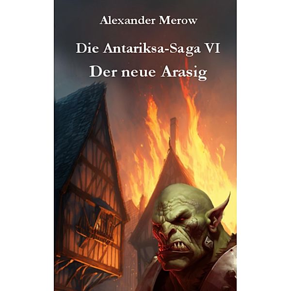 Die Antariksa-Saga VI / Die Antariksa-Saga Bd.6, Alexander Merow