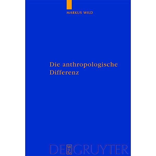 Die anthropologische Differenz / Quellen und Studien zur Philosophie Bd.74, Markus Wild