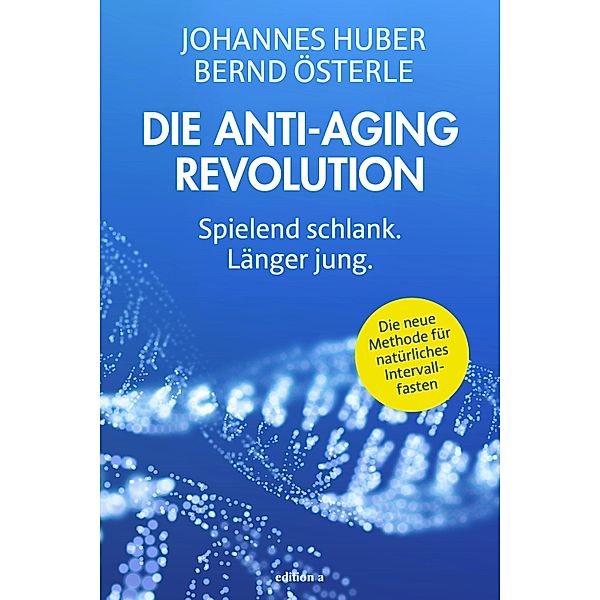 Die Anti-Aging Revolution, Johannes Huber, Bernd Österle