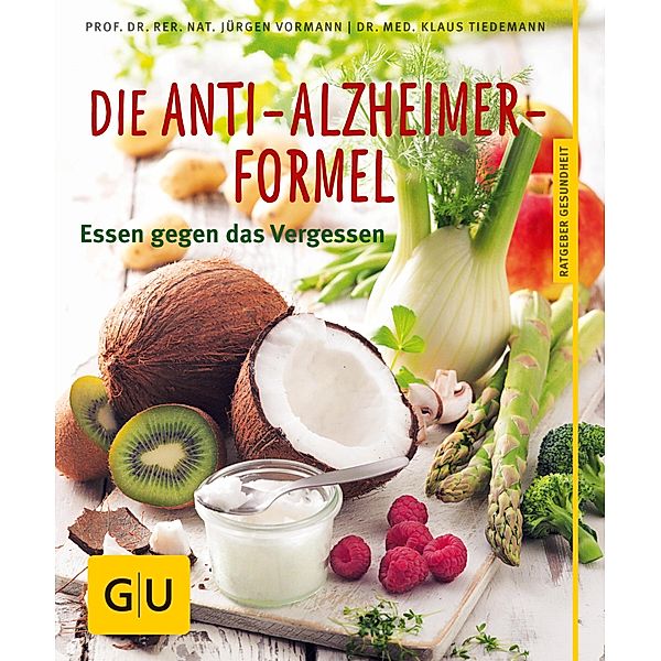 Die Anti-Alzheimer-Formel / GU Ratgeber Gesundheit, Jürgen Vormann, Klaus Tiedemann