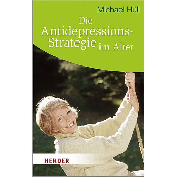 Die Anti-Depressions-Strategie im Alter, Michael Hüll