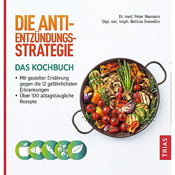 Die Anti-Entzündungs-Strategie - Das Kochbuch, Peter Niemann, Bettina Snowdon