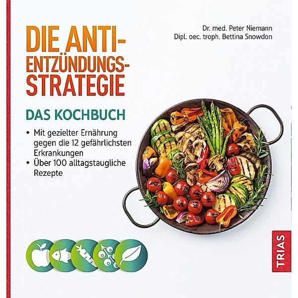 Die Anti-Entzündungs-Strategie - Das Kochbuch, Peter Niemann, Bettina Snowdon