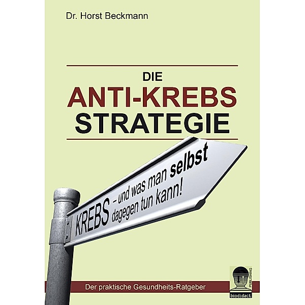 Die Anti Krebs Strategie, Horst Beckmann