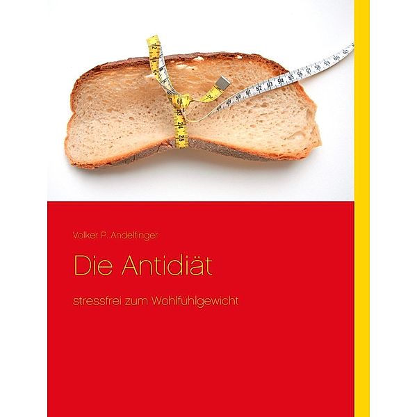 Die Antidiät, Volker P. Andelfinger