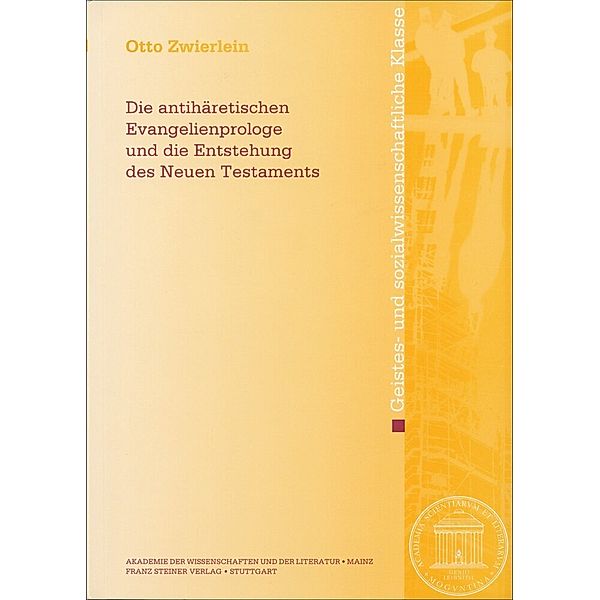 Die antihäretischen Evangelienprologe und die Entstehung des Neuen Testaments, Otto Zwierlein