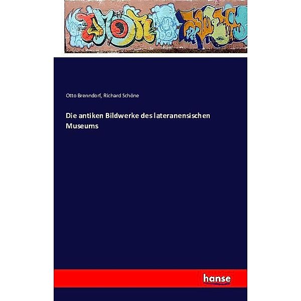 Die antiken Bildwerke des lateranensischen Museums, Otto Brenndorf, Richard Schöne