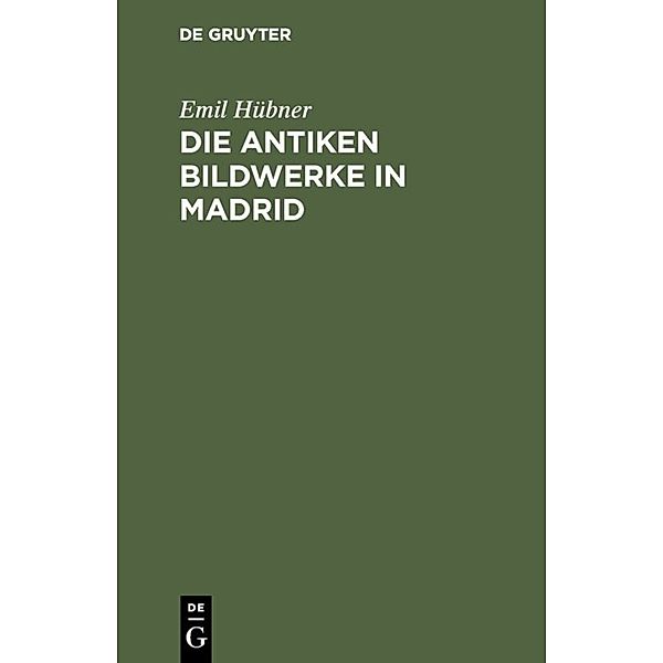 Die antiken Bildwerke in Madrid, Emil Hübner