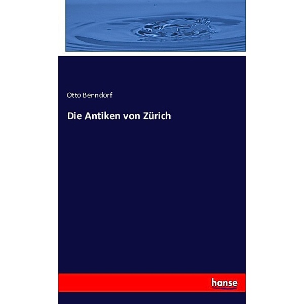 Die Antiken von Zürich, Otto Benndorf