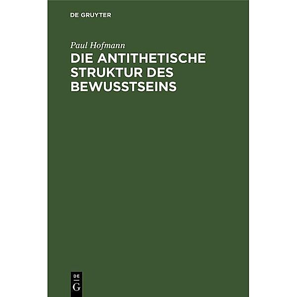 Die antithetische Struktur des Bewusstseins, Paul Hofmann