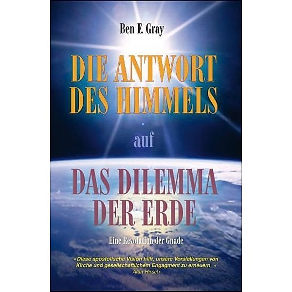 Die Antwort des Himmels auf das Dilemma der Erde, Ben F. Grey