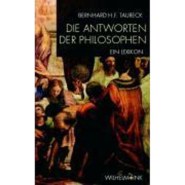 Die Antworten der Philosophen, Bernhard H. F. Taureck