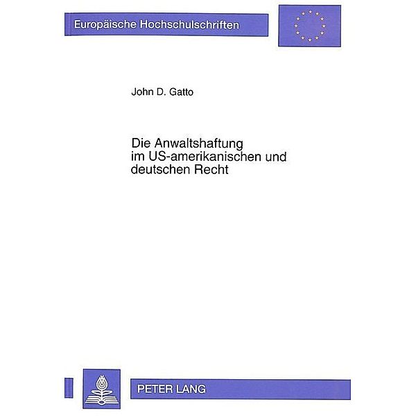 Die Anwaltshaftung im US-amerikanischen und deutschen Recht, John D. Gatto