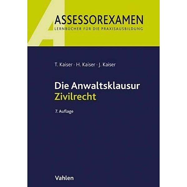 Die Anwaltsklausur Zivilrecht, Torsten Kaiser, Horst Kaiser, Jan Kaiser