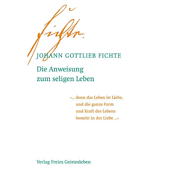 Die Anweisung zum seligen Leben, Johann Gottlieb Fichte