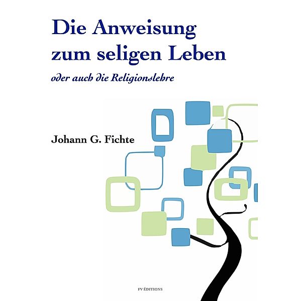 Die Anweisung zum seligen Leben oder auch die Religionslehre, Johann Gottlieb Fichte