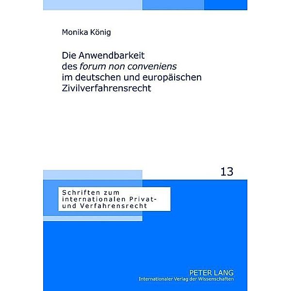 Die Anwendbarkeit des forum non conveniens im deutschen und europäischen Zivilverfahrensrecht, Monika König