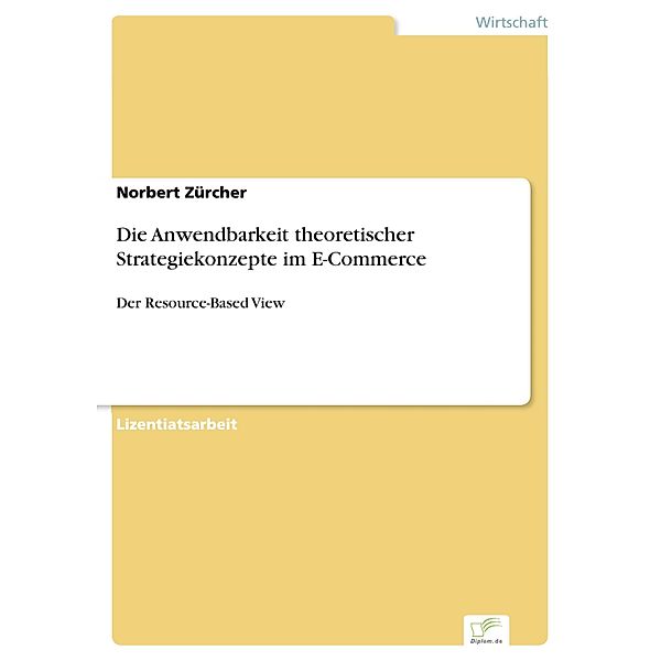 Die Anwendbarkeit theoretischer Strategiekonzepte im E-Commerce, Norbert Zürcher