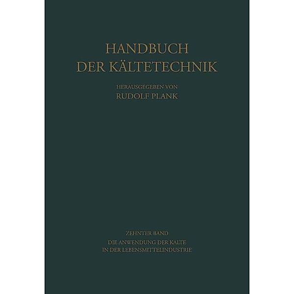 Die Anwendung der Kälte in der Lebensmittelindustrie / Handbuch der Kältetechnik Bd.10