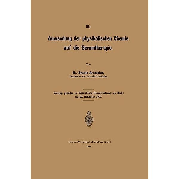 Die Anwendung der physikalischen Chemie auf die Serumtherapie / Arbeiten aus dem Kaiserlichen Gesundheitsamte, Svante Arrhenius