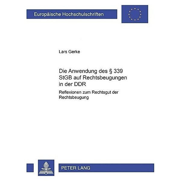 Die Anwendung des 339 StGB auf Rechtsbeugungen in der DDR, Lars Gerke