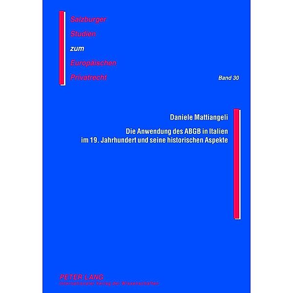 Die Anwendung des ABGB in Italien im 19. Jahrhundert und seine historischen Aspekte, Daniele Mattiangeli