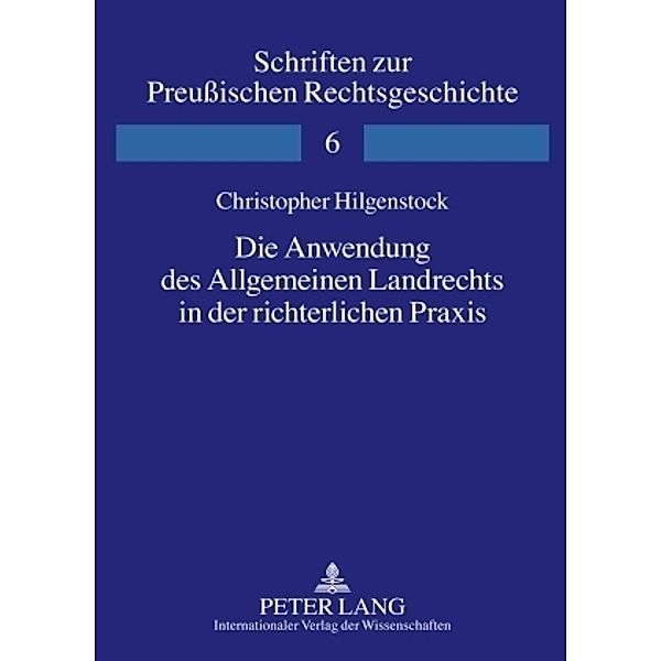 Die Anwendung des Allgemeinen Landrechts in der richterlichen Praxis, Christopher Hilgenstock