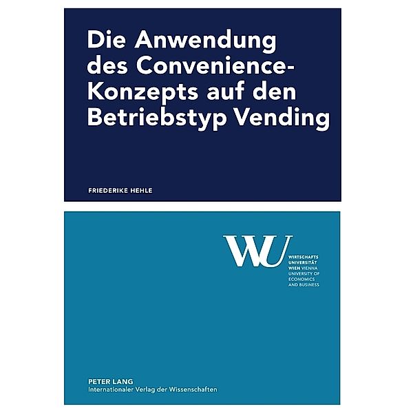 Die Anwendung des Convenience-Konzepts auf den Betriebstyp Vending, Friederike Hehle