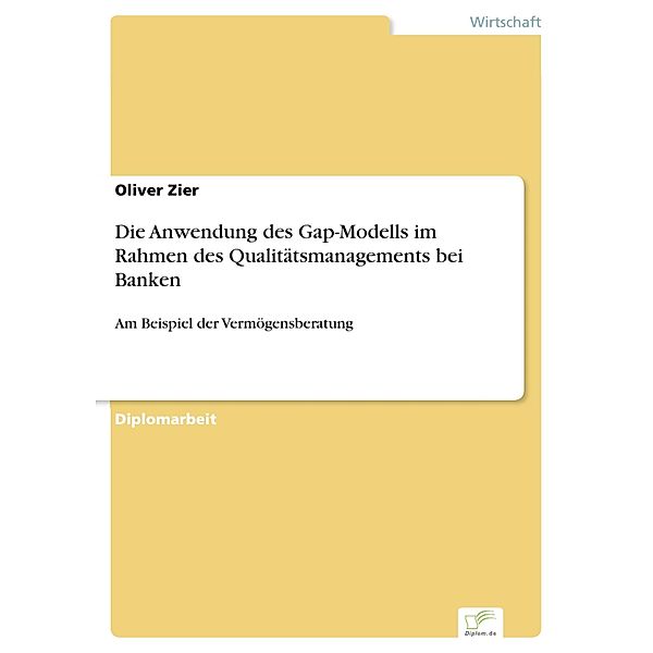 Die Anwendung des Gap-Modells im Rahmen des Qualitätsmanagements bei Banken, Oliver Zier