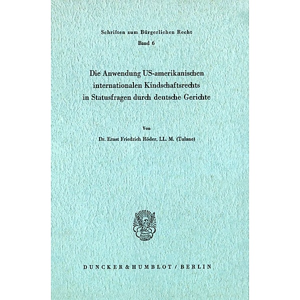 Die Anwendung US-amerikanischen internationalen Kindschaftsrechts in Statusfragen durch deutsche Gerichte., Ernst Friedrich Röder
