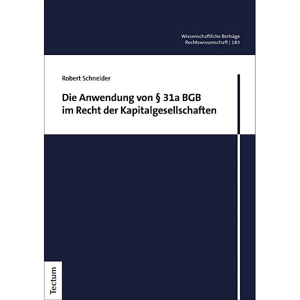 Die Anwendung von § 31a BGB im Recht der Kapitalgesellschaften / Wissenschaftliche Beiträge aus dem Tectum Verlag: Rechtswissenschaften Bd.183, Robert Schneider