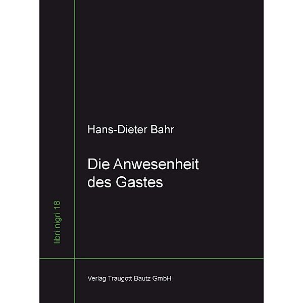 Die Anwesenheit des Gastes / libri nigri Bd.18, Hans-Dieter Bahr