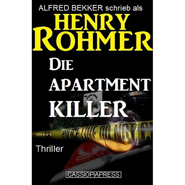 Die Apartment-Killer: Thriller (Alfred Bekker Thriller Edition, #4) / Alfred Bekker Thriller Edition, Alfred Bekker, Henry Rohmer