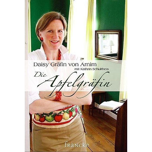 Die Apfelgräfin, Daisy von Arnim, Kathrin Schultheis