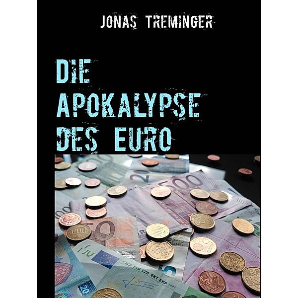 Die Apokalypse des Euro, Jonas Treminger