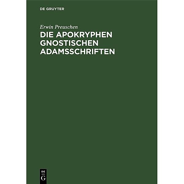 Die apokryphen gnostischen Adamsschriften, Erwin Preuschen